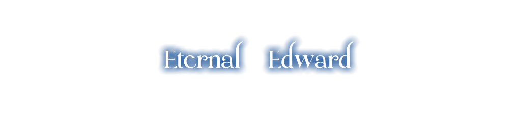 Eternal Edward